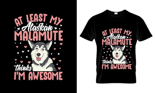 Vector tenminste vindt mijn alaskan malamute me geweldig kleurrijk grafisch t-shirt alaskan malamute t-shirt