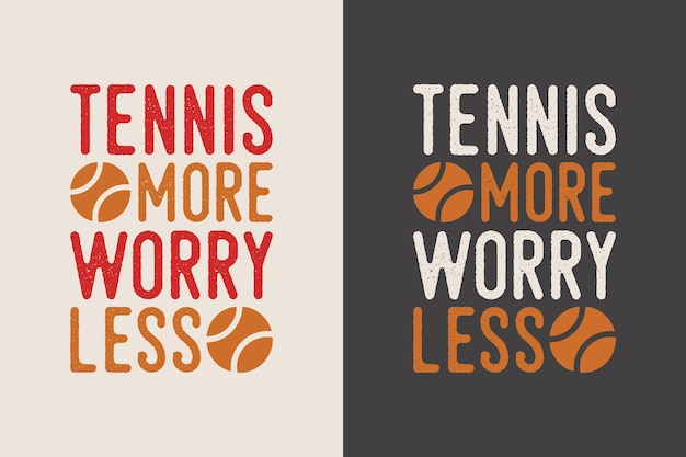 Tennis more worry less vintage typography tennis t shirt design illustration