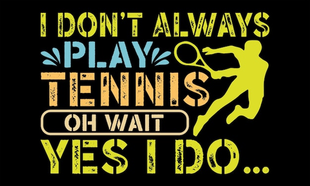 Tennis t shirts design Hand drawn lettering phrase Isolated on Black background For the design