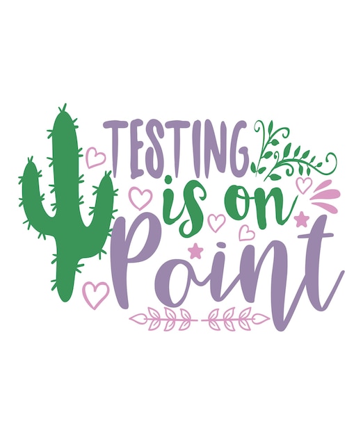 Testing is on point teacher quotes back to school first day school cactus design