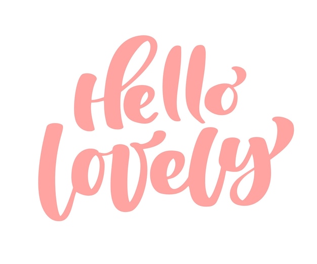 Text hello lovely handwritten calligraphy lettering quote to valentines day design greeting