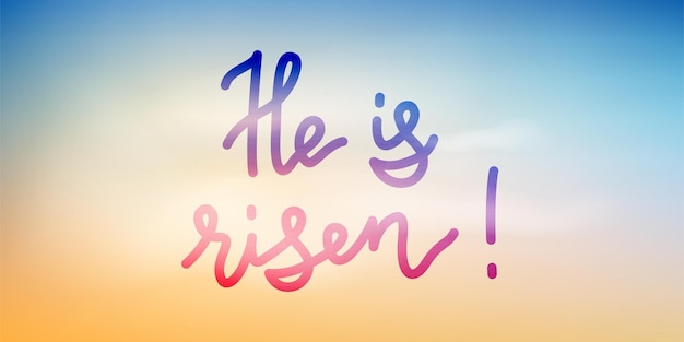 Text lettering he is risen over sky illustration