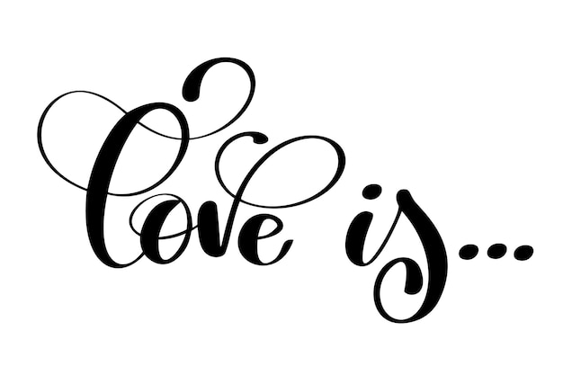 Text love is on Valetntines Day Hand drawn typography lettering isolated on the white