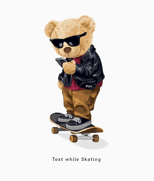 Testo mentre pattina lo slogan con la bambola dell'orso alla moda in piedi sull'illustrazione dello skateboard