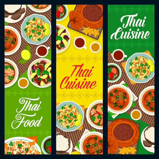 Thai cuisine food, thailand asian restaurant menu vector
banners. thai food dishes, lunch and dinner meals, traditional tom
yum soup, chicken pad thai noodles with lemongrass tea and pumplin
custard