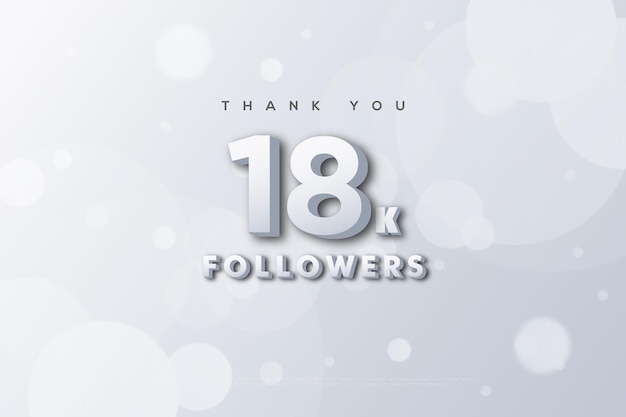 Thank you 18k followers on a white   and bright white numbers