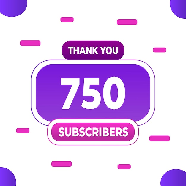 Thank you 750 subscribers or followers web social media modern post design