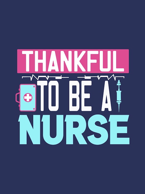 Vector thankful to be a nurse t shirt design