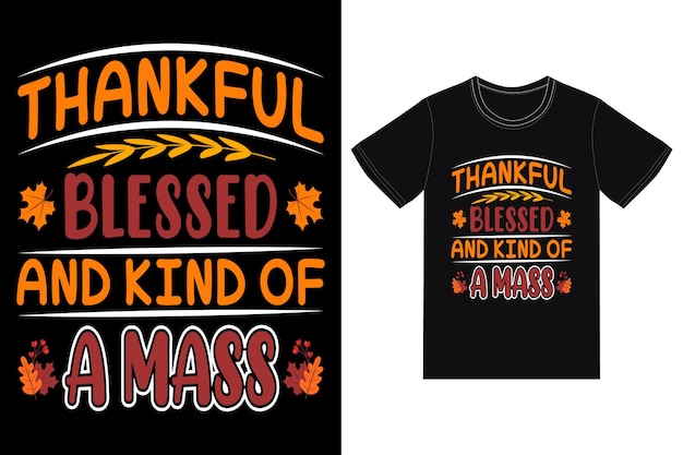 Vector thankful blessed and kind of a mass t-shirt design for thanksgiving day