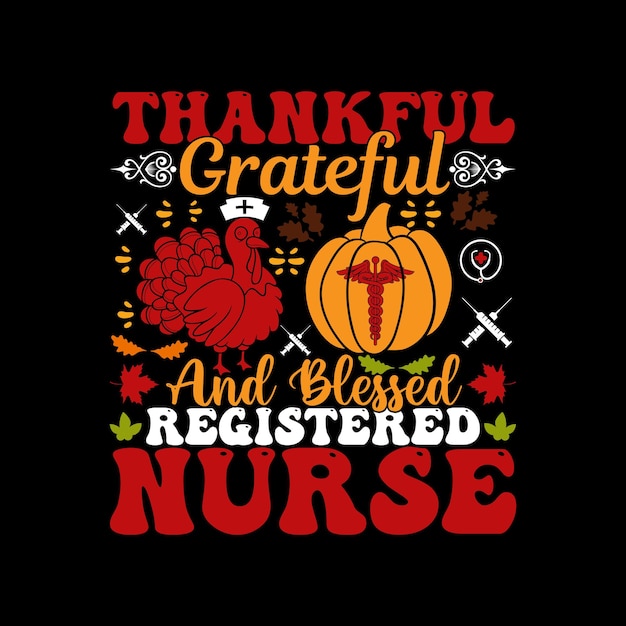 Благодарная благодарная и благословенная зарегистрированная медсестра, дизайн футболки на День Благодарения