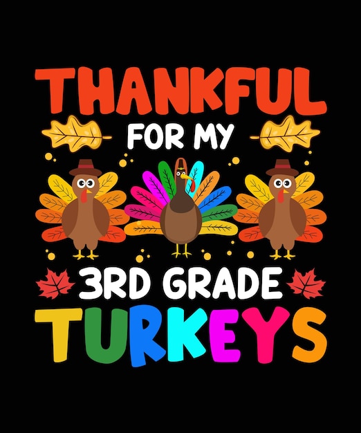 Thankful For My 3rd Grade Turkeys Thanksgiving T-shirt Design