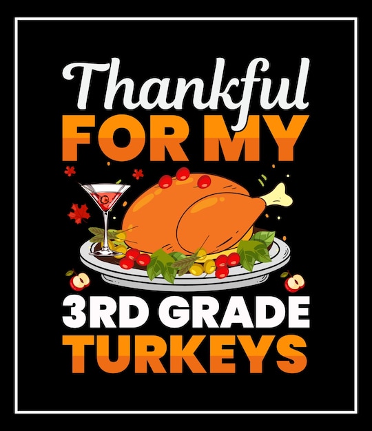 Thankful for my 3rd grade turkeys Thanksgiving vector graphic t-shirt design