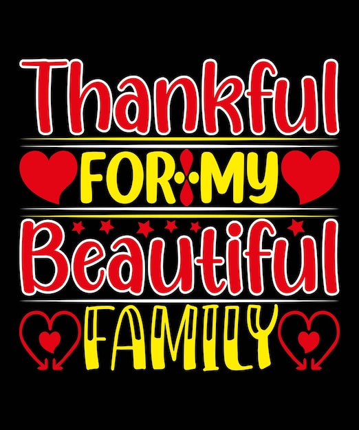 Thankful For My Beautiful Family Quotes T-Shirt Design. The Best  Thanks Giving Quotes T-Shirt Desig