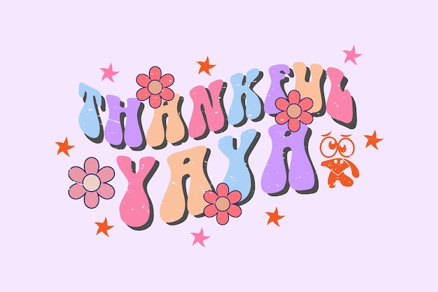 Thankful yaya typography vector with groovy flower design