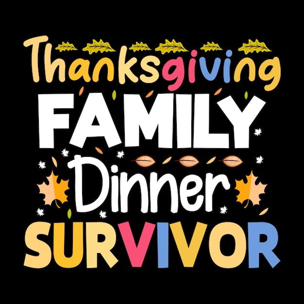 Thanksgiving Family dinner Survivor, Happy Thanksgiving day t-shirt design