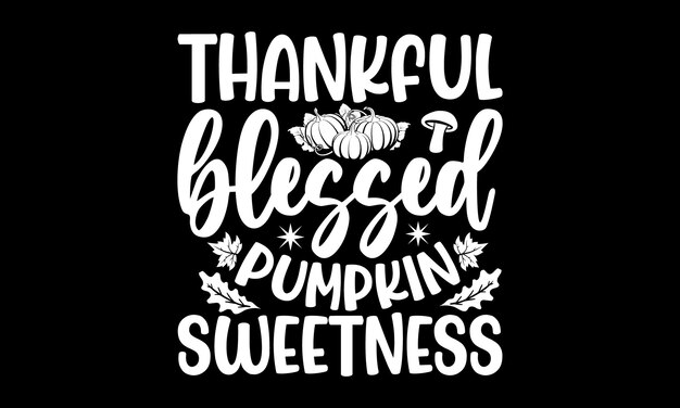 Vector thanksgiving svg t'shirt design hand drawn vintage illustration with handlettering and decoration