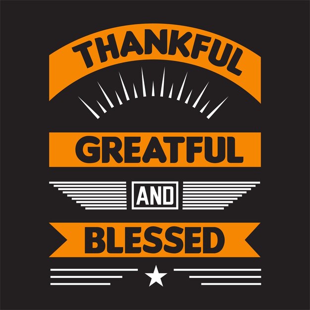 Vector thanksgiving t-shirt design, thankful greatful and blessed