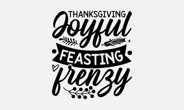 Thanksgiving Tshirt Design Thanksgiving Quotes File Calligraphy Graphic Design