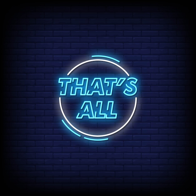 That's All Neon Signs Style Text  