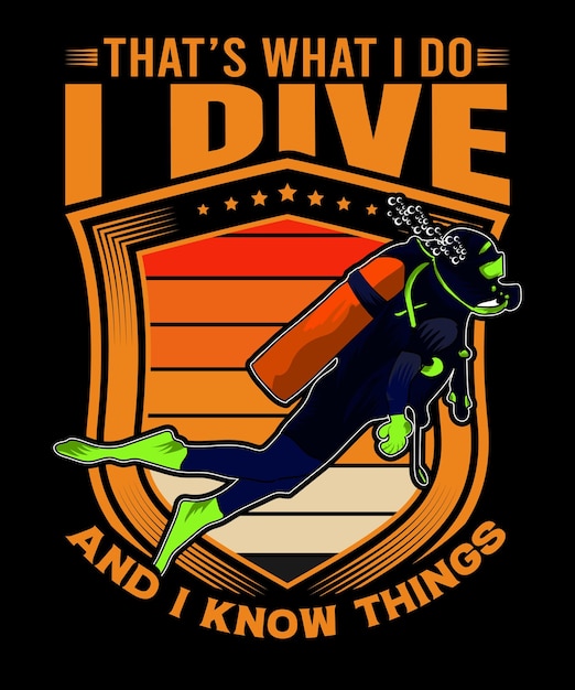 Thats What I Do I Dive and I Know Things Tshirt Design Scuba Dive Design Vector Art