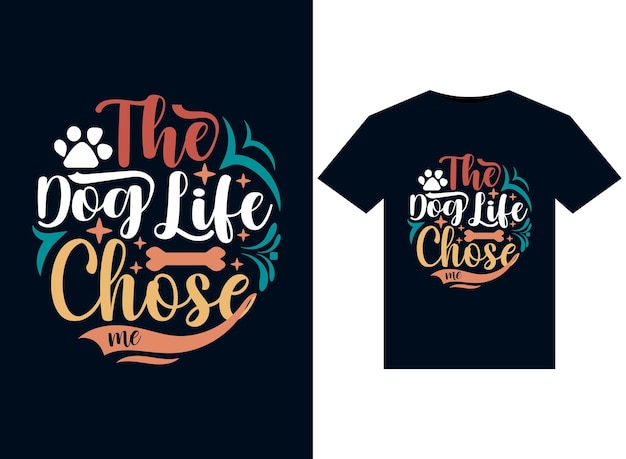 The Dog Life Chose Me illustraties voor drukklaar TShirts design