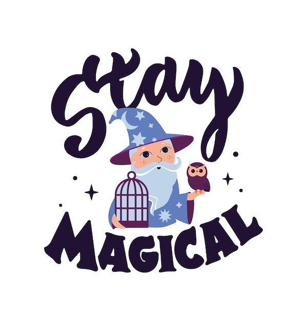 벡터 만화 마법사와 올빼미가 있는 마법의 인용문. 레터링 문구 - stay magical은 해피 할로윈 데이 디자인, 마술사 포스터, 난해한 카드 등에 좋습니다. 벡터 그림