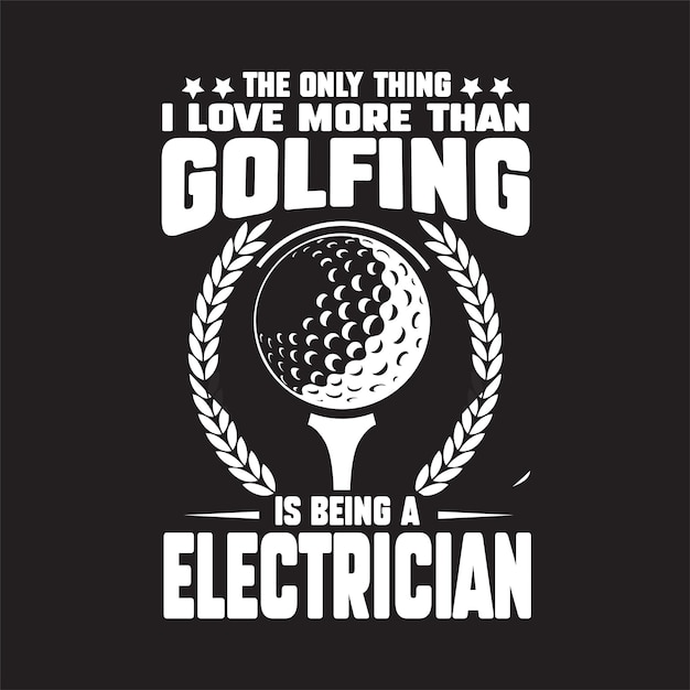 The_only_thing_golfing_tshirt_design_electrician