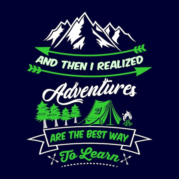 Vector and then i realized adventures are the best way to learn. camp sayings & quotes