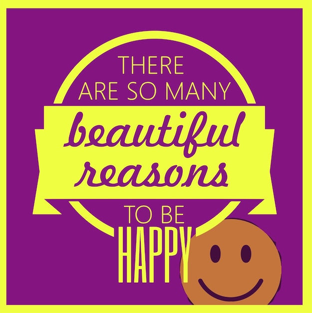 Vector there are so many beautiful reasons to be happy vector typography illustration.