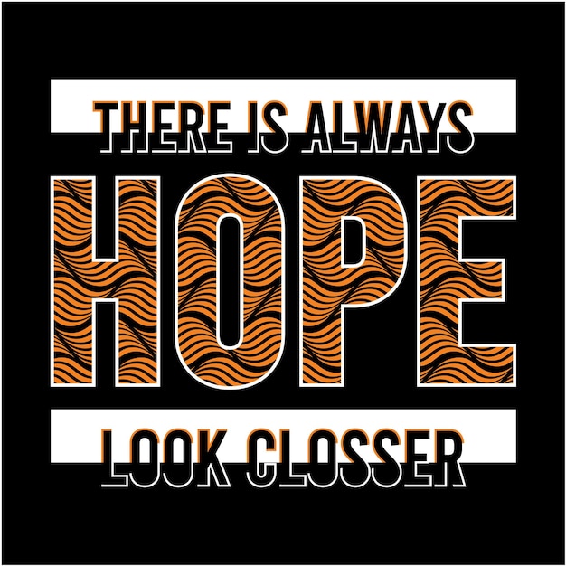 There is always hope look closer typography design with unique texture premium vector