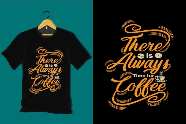 There is always time for coffee t shirt design