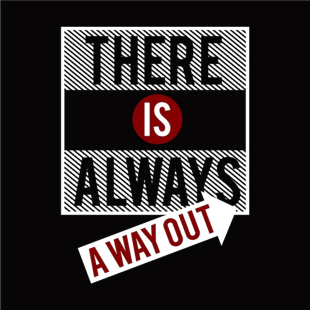 there is always a way out,design typography vector illustration