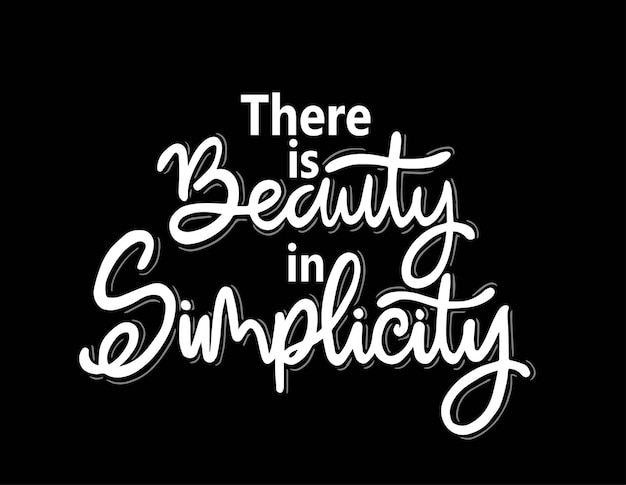 There is beauty in simplicity hand lettering motivational quotes