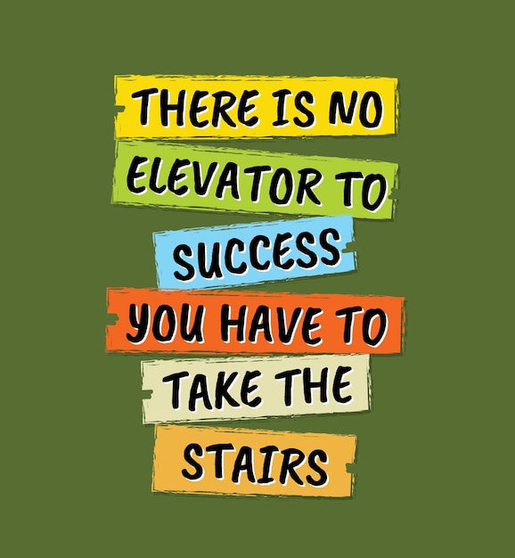 Vector there is no elevator to success you have to take the stairs