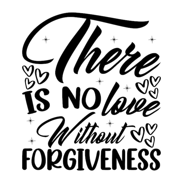 There is no love without forgivenessMouse Pads Prints Cards and Posters Mugs Notebooks Floor Pi