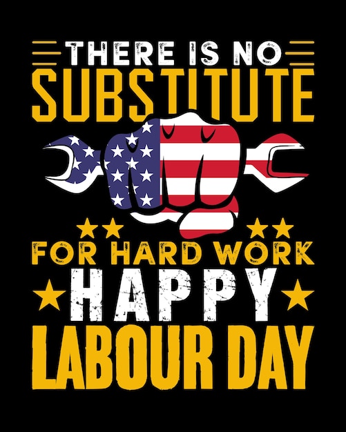 Vector there is no substitute for hard work happy labor day t shirt design