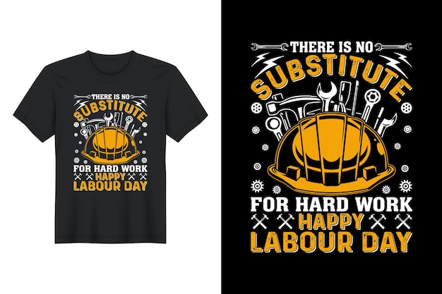 There Is No Substitute for Hard Work Happy Labour Day, Labor Day T Shirt Design