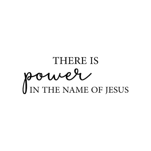 Vector there is power in the name of jesus christian quote vector illustration