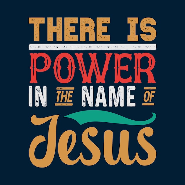 There Is Power In The Name Of Jesus T shirt Design