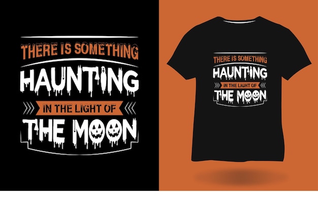 There is something haunting in the light of the moon craft tshirt design