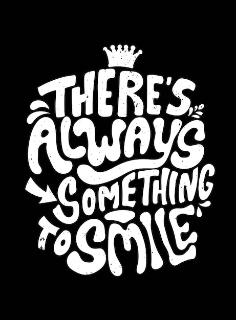 There's always something to smile. Quote Typography.  