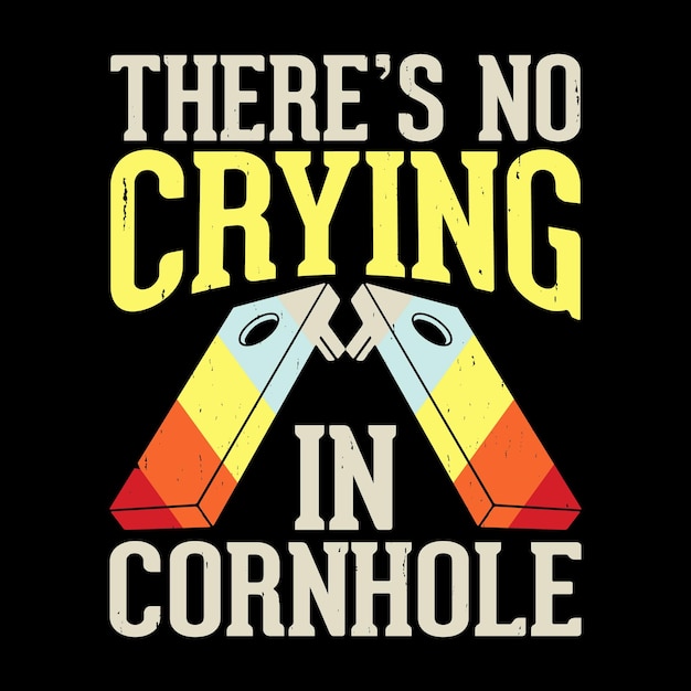 There's No Crying Is Cornhole Funny Cornhole Player Retro Vintage Cornhole Tshirt Design