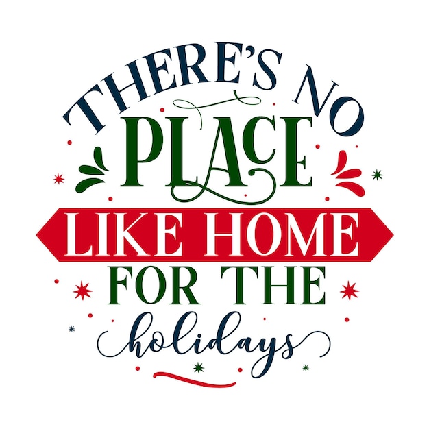 Theres no place like home for the holidays unique typography element premium vector design