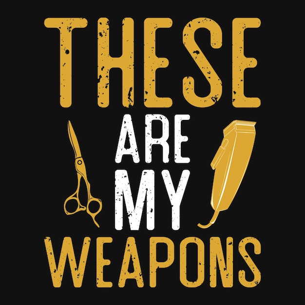 Thes are my weapons barber tshirt design