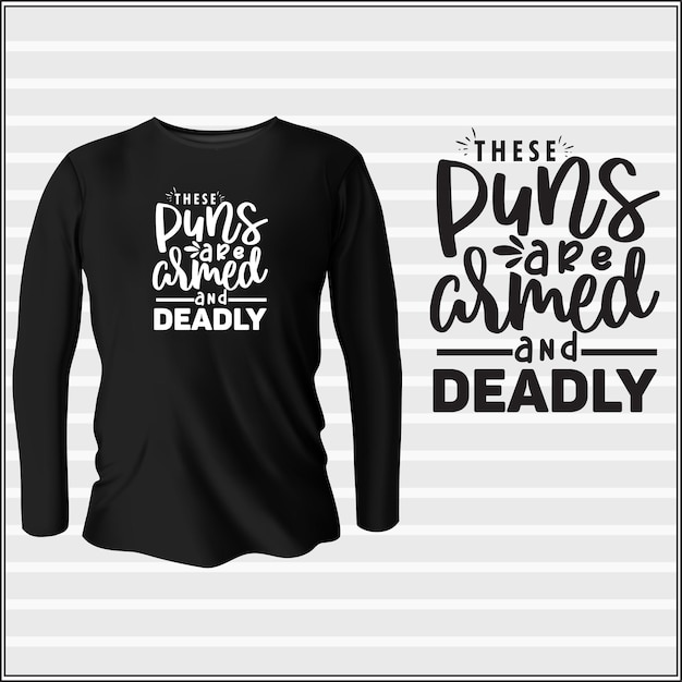 these puns are armed and deadly t-shirt design with vector