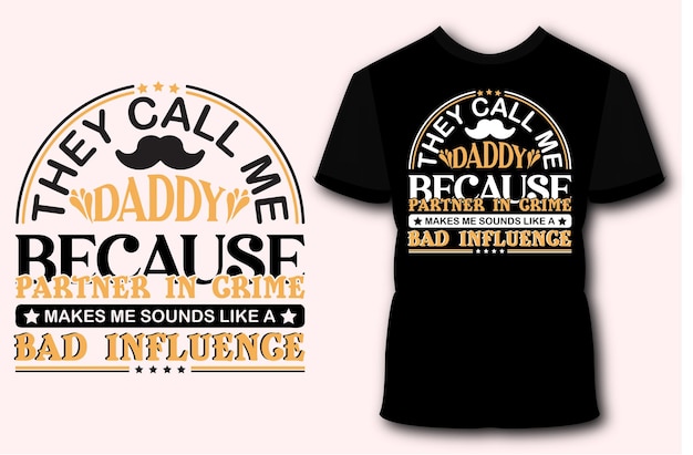 They call me daddy because partner in crime funny daddy tshirt design typography t shirt design
