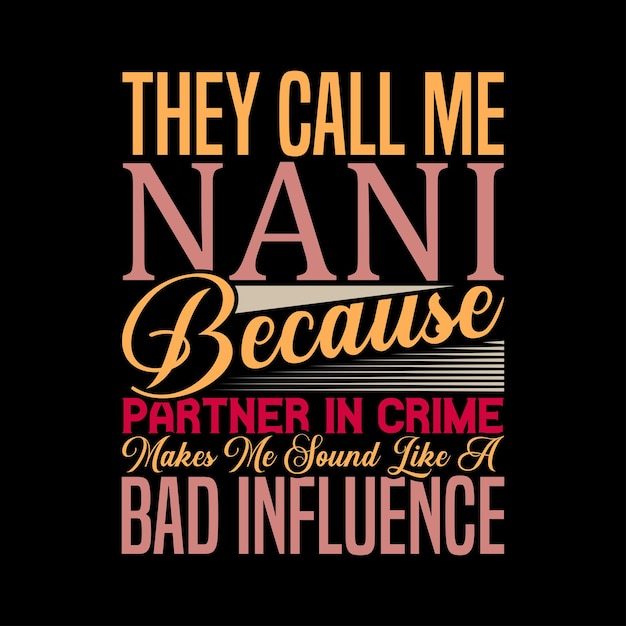 彼らは私をナニーと呼んでいます 犯罪のパートナーが私を悪い影響を与えるように聞こえるからです グラフィックティー