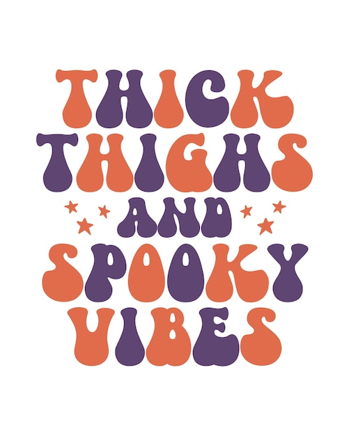 Thick Thighs and Spooky vibes funny Halloween quote retro typography sublimation SVG Tshirt