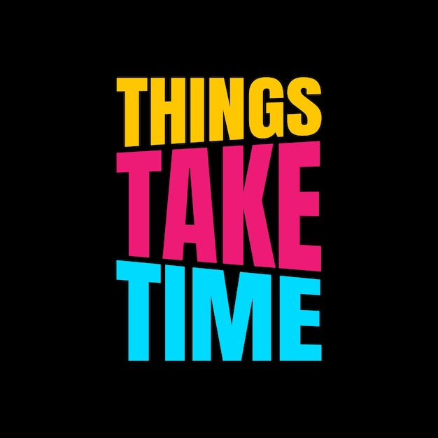 Things take time lettering design