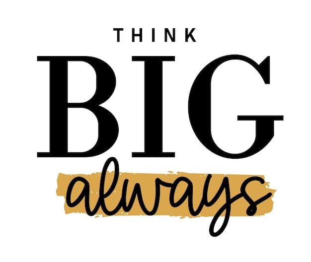 think big always Inspirational Quote Slogan Typography t shirt design graphic vector